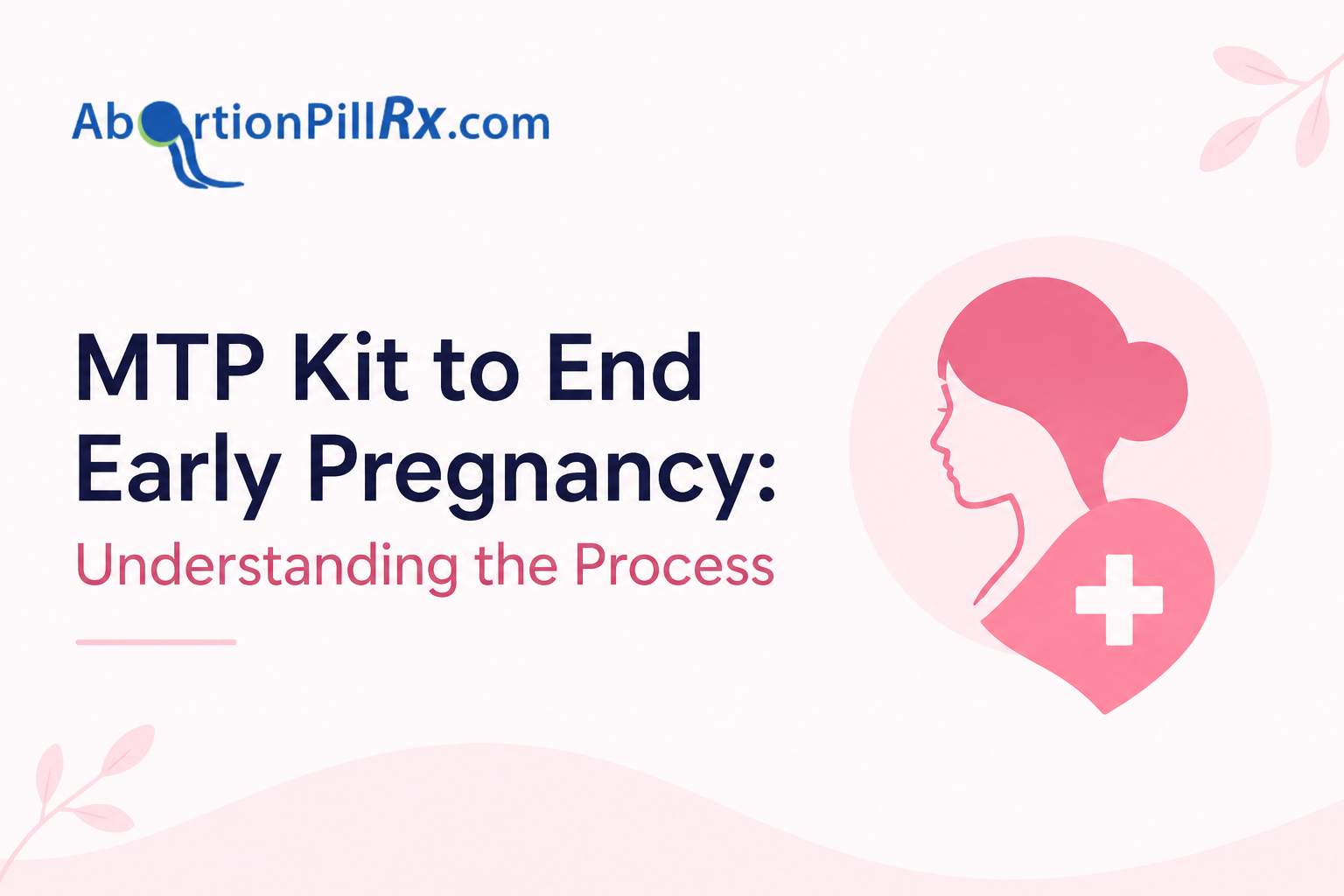 MTP Kit to End Early Pregnancy: Understanding the Process
